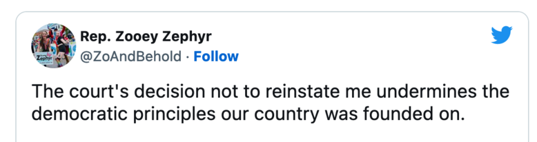 Tweet by Zooey Zephyr: "The court's decision not to reinstate me undermines the democratic principles our country was founded on"